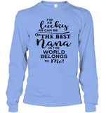 I'm As Lucky As Can Be The Best Nana In The World Belongs To Me Family Shirt Unisex Long Sleeve Classic Tee