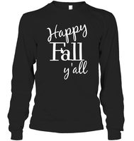 Happy Fall Y’all Shirt Unisex Long Sleeve Classic Tee