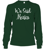 We Said Mexico Bachelorette Shirt For Women Unisex Long Sleeve Classic Tee
