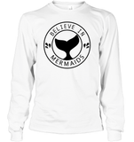 Believe In Mermaids Shirt Unisex Long Sleeve Classic Tee