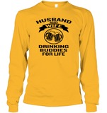 Husband And Wife Drinking Buddies For Life Shirt Unisex Long Sleeve Classic Tee