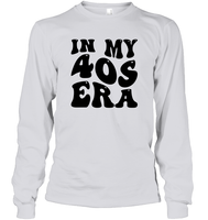 In My 40s Birthday Era Birthday Shirt Unisex Long Sleeve Classic Tee