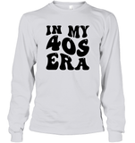 In My 40s Birthday Era Birthday Shirt Unisex Long Sleeve Classic Tee