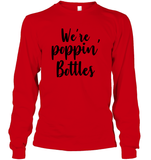We're Poppin Bottles Bachelorette Unisex Long Sleeve Classic Tee For Women