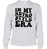 In My Retro Style Era Shirt Unisex Long Sleeve Classic Tee