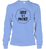 Tired As A Mother Family Shirt Unisex Long Sleeve Classic Tee