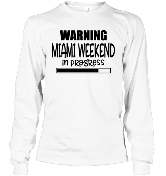 Warning Miami Weekend In Progress Girls Trip Shirt Unisex Long Sleeve Classic Tee