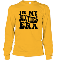 In My Sixties Era Birthday Shirt Unisex Long Sleeve Classic Tee