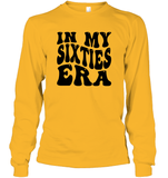 In My Sixties Era Birthday Shirt Unisex Long Sleeve Classic Tee
