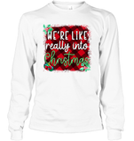 Funny Christmas Shirt - We're Like really Into Christmas
