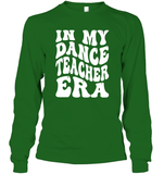 In My Dance Teacher Era Sports Shirt Unisex Long Sleeve Classic Tee