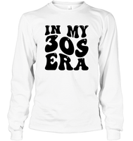 In My 30s Birthday Era Birthday Shirt Unisex Long Sleeve Classic Tee