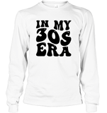 In My 30s Birthday Era Birthday Shirt Unisex Long Sleeve Classic Tee