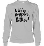 We're Poppin Bottles Bachelorette Shirt For Women Unisex Long Sleeve Classic Tee