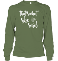 That's What She Said Bachelorette Shirt For Women Unisex Long Sleeve Classic Tee
