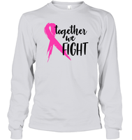 Together We Fight Breast Cancer Shirt Unisex Long Sleeve, Hoodies, And Sweatshirt