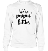 We're Poppin Bottles Bachelorette Unisex Long Sleeve Classic Tee For Women