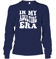 In My Adulting Era Birthday Shirt Unisex Long Sleeve Classic Tee