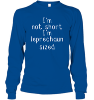 I'm Not Short, I'm Leprechaun Size St. Patrick’s Day Shirt Unisex Long Sleeve Classic Tee