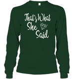 That's What She Said Bachelorette Shirt For Women Unisex Long Sleeve Classic Tee