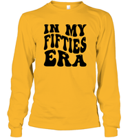 In My Fifties Era Birthday Shirt Unisex Long Sleeve Classic Tee