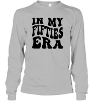 In My Fifties Era Birthday Shirt Unisex Long Sleeve Classic Tee