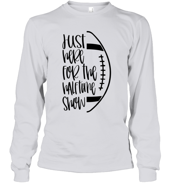 Just Here for the Halftime Show Shirt - For the True Fans! Unisex Long Sleeve Classic Tee