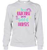 Be A Unicorn In A Field Of Horses Shirt Unisex Long Sleeve Classic Tee