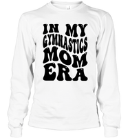 In My Gymnastics Mom Era Sports Shirt Unisex Long Sleeve Classic Tee