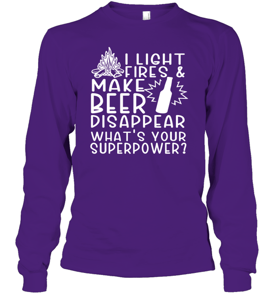 I Light Fires And Make Beer Disappear What's Your Superpower Shirt Unisex Long Sleeve Classic Tee