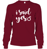 I Said Yes Bachelorette Shirt For Women Unisex Long Sleeve Classic Tee