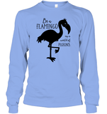 Be A Flamingo In A World Of Pigeons Shirt Unisex Long Sleeve Classic Tee