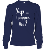 Yup I Popped The Question Bachelor Shirt For Men Unisex Long Sleeve Classic Tee