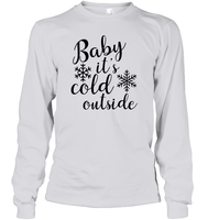 Baby It's Cold Outside Christmas Shirt Unisex Long Sleeve Classic Tee
