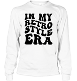 In My Retro Style Era Shirt Unisex Long Sleeve Classic Tee