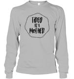 Tired As A Mother Family Shirt Unisex Long Sleeve Classic Tee