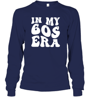 In My 60s Birthday Era Birthday Shirt Unisex Long Sleeve Classic Tee