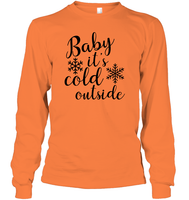 Baby It's Cold Outside Christmas Shirt Unisex Long Sleeve Classic Tee