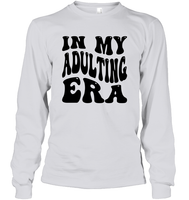 In My Adulting Era Birthday Shirt Unisex Long Sleeve Classic Tee