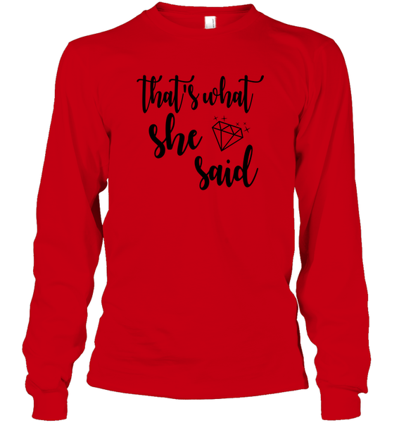 That's What She Said Bachelorette Unisex Long Sleeve Classic Tee For Women