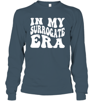 In My Surrogate Era Shirt Unisex Long Sleeve Classic Tee