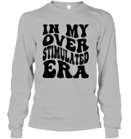 In My Overstimulated Era Shirt Unisex Long Sleeve Classic Tee