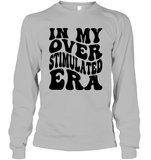 In My Overstimulated Era Shirt Unisex Long Sleeve Classic Tee
