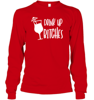 Drink Up Bitches Shirt Unisex Long Sleeve Classic Tee