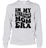 In My Gymnastics Mom Era Sports Shirt Unisex Long Sleeve Classic Tee