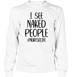 I See Naked People Nurse Shirt Unisex Long Sleeve Classic Tee