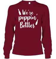 We're Poppin Bottles Bachelorette Shirt For Women Unisex Long Sleeve Classic Tee