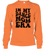 In My Dance Mom Era Sports Shirt Unisex Long Sleeve Classic Tee