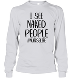 I See Naked People Nurse Shirt Unisex Long Sleeve Classic Tee