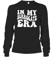 In My Surrogate Era Shirt Unisex Long Sleeve Classic Tee
